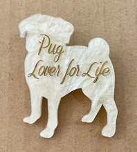 Load image into Gallery viewer, SAMPLE 'Pug Lover for Life' Brooch